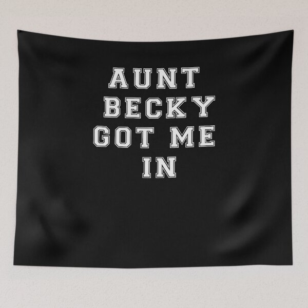 Item preview, Aunt Becky Got Me In designed and sold by Dwebster27.
