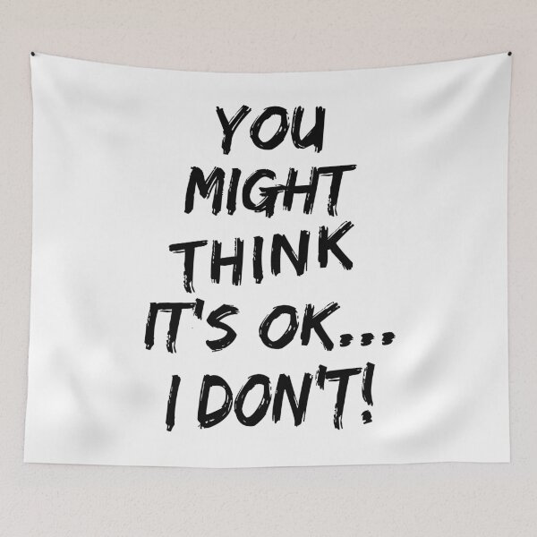Item preview, You Might Think It's OK... I Don't designed and sold by Thelittlelord.