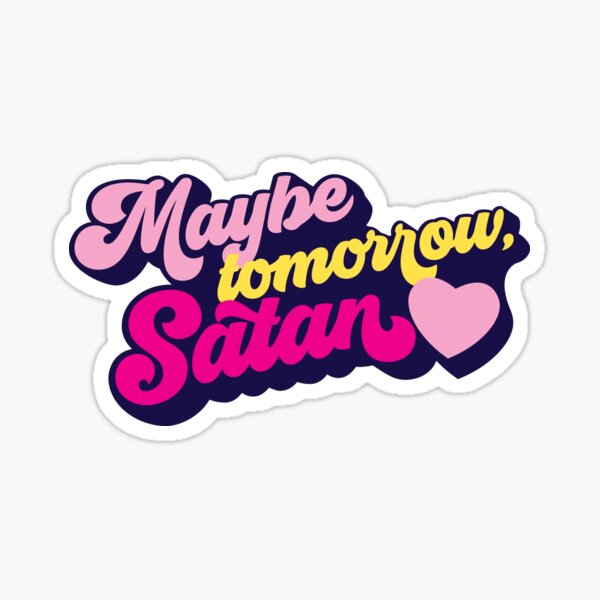 Maybe tomorrow, Satan Sticker