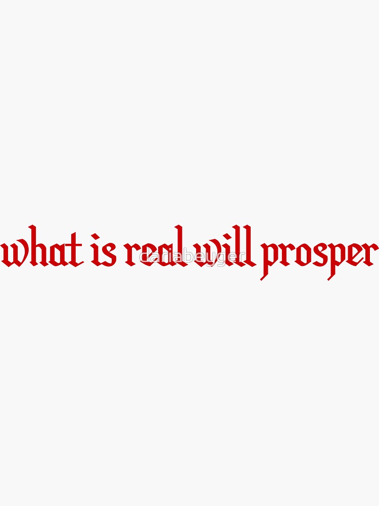 What Is Real Will Prosper Meaning In English