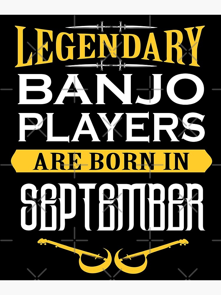 Disover Legendary Banjo Player Born In September Premium Matte Vertical Poster