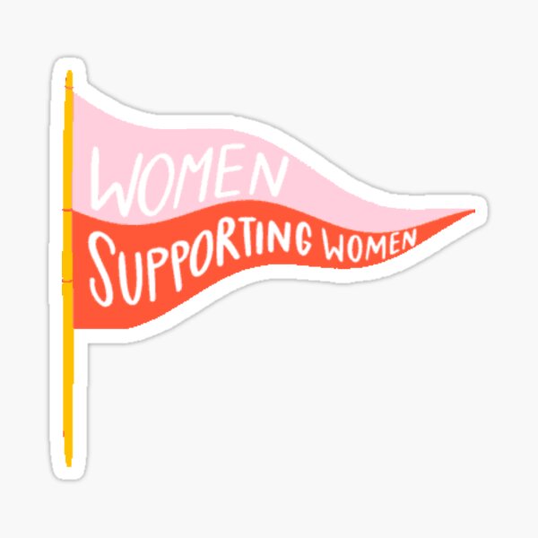 women supporting women Sticker