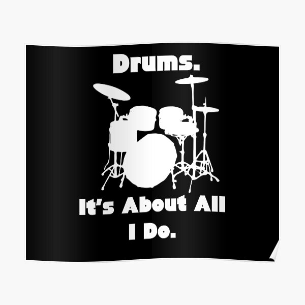 Drumming. It's about all I do. Drum Lover Poster