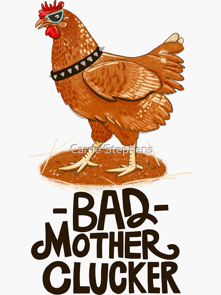 bad-mother-clucker-chicken-sticker-by-carriestephens-redbubble