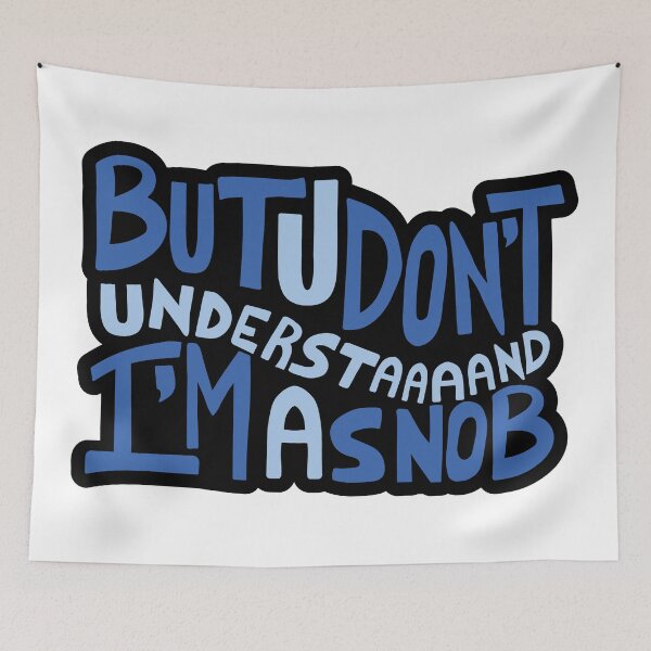 Item preview, But U Don't Understand I'm a Snob designed and sold by NoSaysLion.