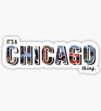 It's a Chicago thing Sticker