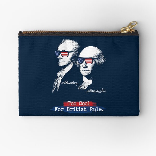 Too cool for british rule. Alexander Hamilton, George Washington Zipper Pouch