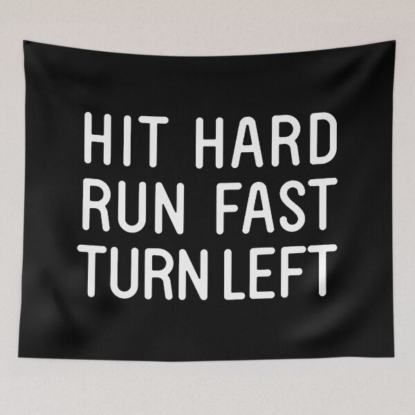 Item preview, Hit Hard Run Fast Turn Left designed and sold by corbrand.