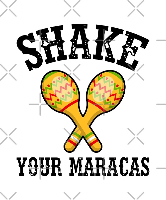 "Shake Your Maracas" by TeeVision Redbubble