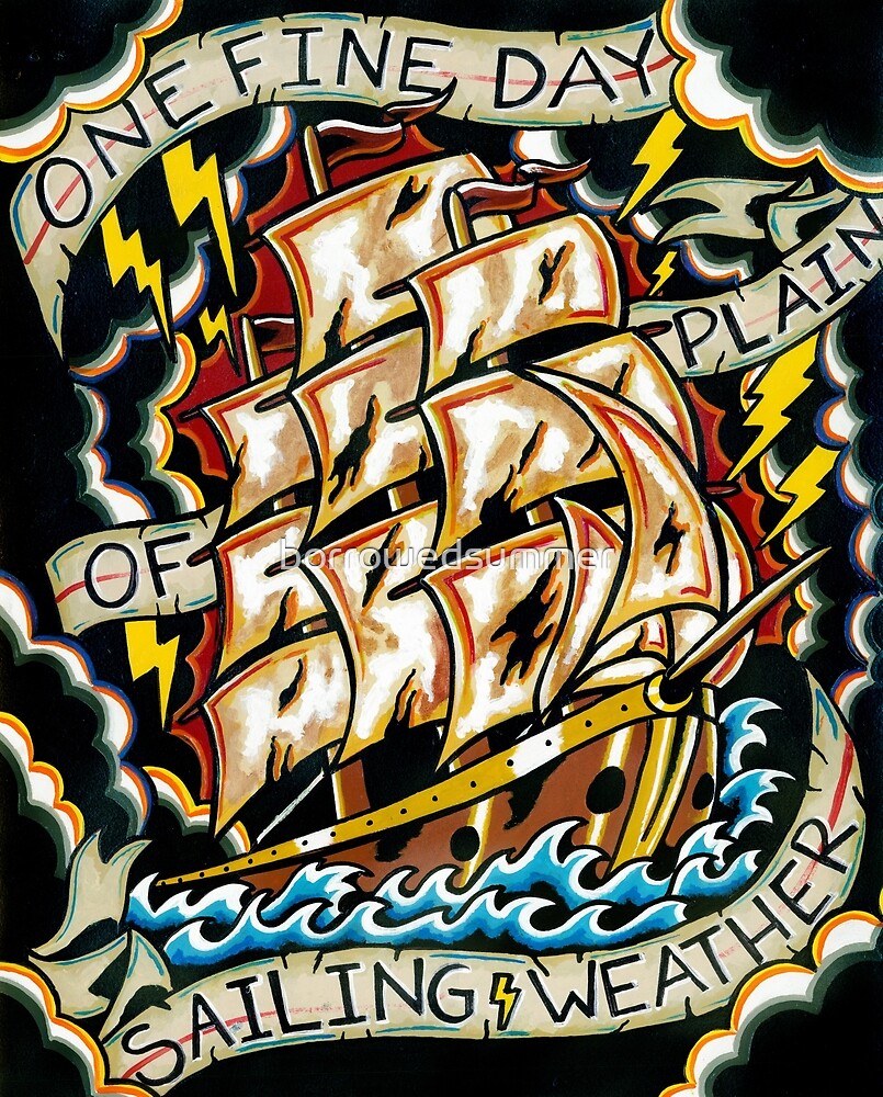 "One Fine Day of Plain Sailing Weather" by borrowedsummer Redbubble