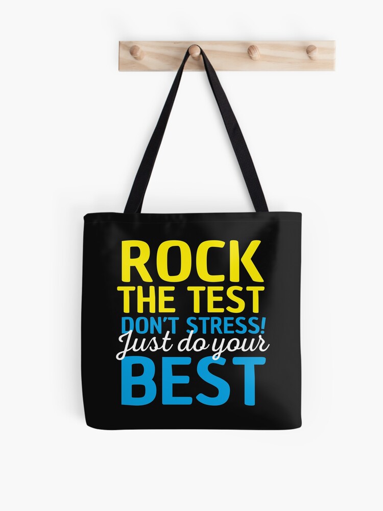 Tote Bag Rock The Test Ne Stressez Pas Et Faites Votre Meilleur Support De Citation D Examen Inspirant Par Alenaz Redbubble