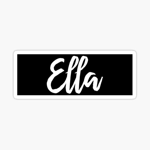 Ella My Name Is Ella Sticker For Sale By Projectx23 Redbubble