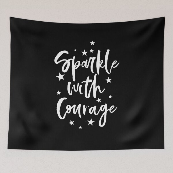 Item preview, Sparkle with courage designed and sold by jazzydevil.