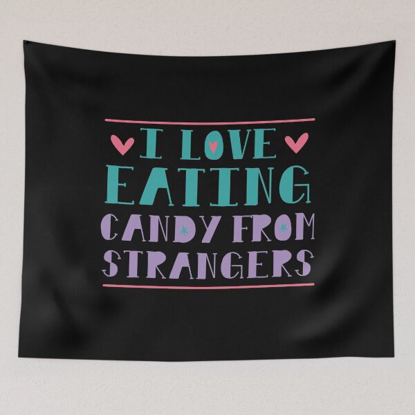 Item preview, I love eating candy from strangers designed and sold by jazzydevil.