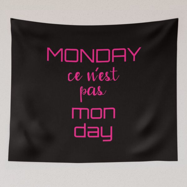 Item preview, Monday ce n'est pas mon day. Against Mondays! designed and sold by MAS-S.