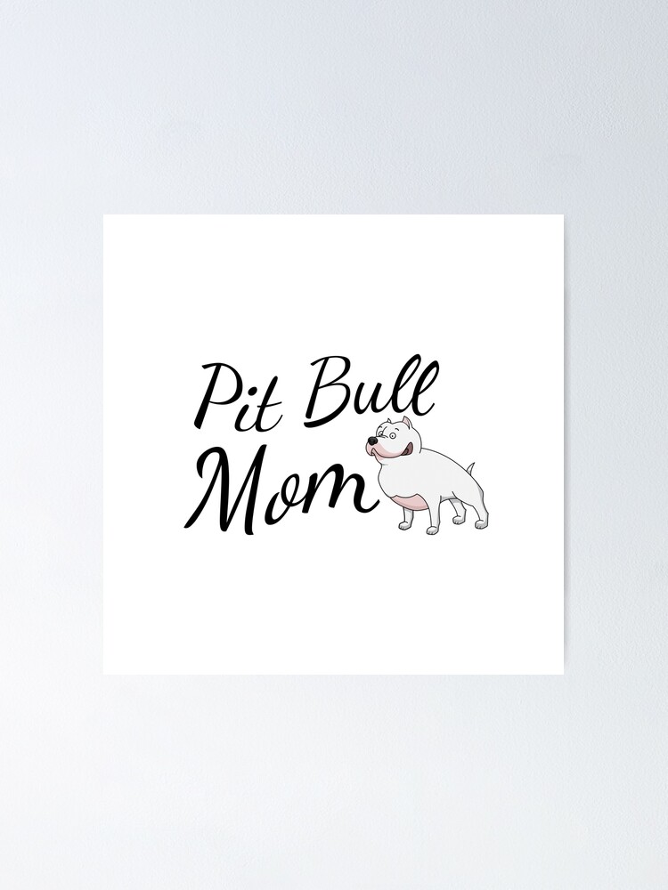 Alternate view of Pit Bull Mom Poster