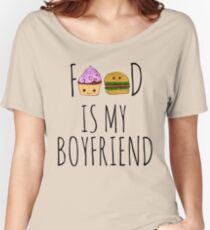 FOOD IS MY BOYFRIEND #1 Women's Relaxed Fit T-Shirt