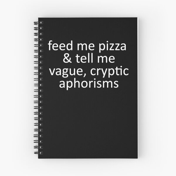 Item preview, feed me pizza & tell me vague, cryptic aphorisms designed and sold by FandomizedRose.