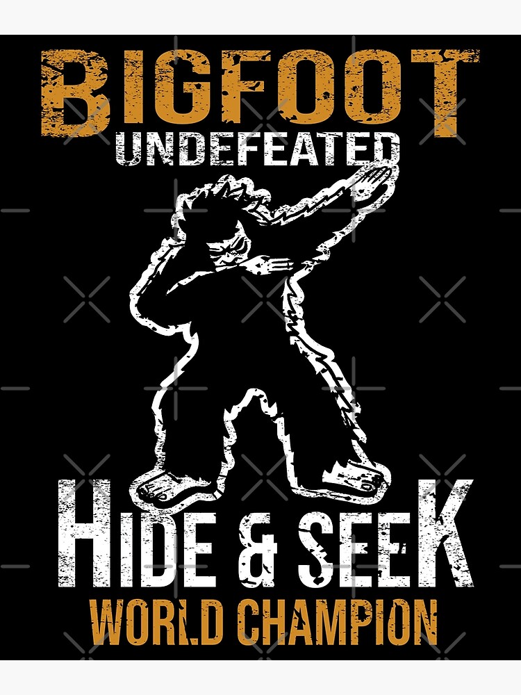 Bigfoot T-Shirt Undefeated Hide & Seek Sasquatch Yeti Gift Bigfoot T-Shirt Undefeated Hide & Seek Sasquatch Yeti Gift