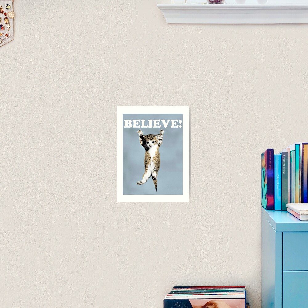 Believe Cat Poster Art Print For Sale By Dan13l Redbubble