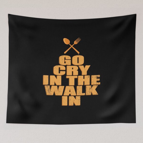 Item preview, Chefs product - Go Cry In The Walk In designed and sold by stuch75.