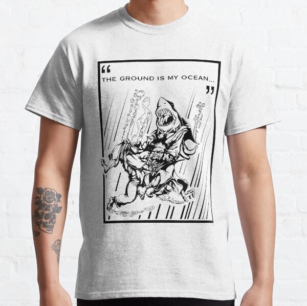 "The Ground is My Ocean..." Classic T-Shirt