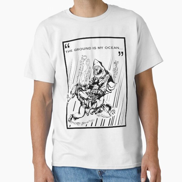 "The Ground is My Ocean..." Classic T-Shirt