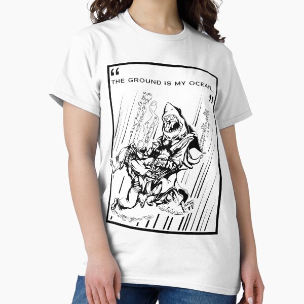 "The Ground is My Ocean..." Classic T-Shirt