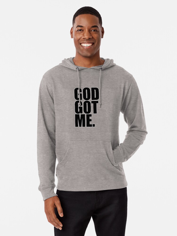 god got me sweatshirt