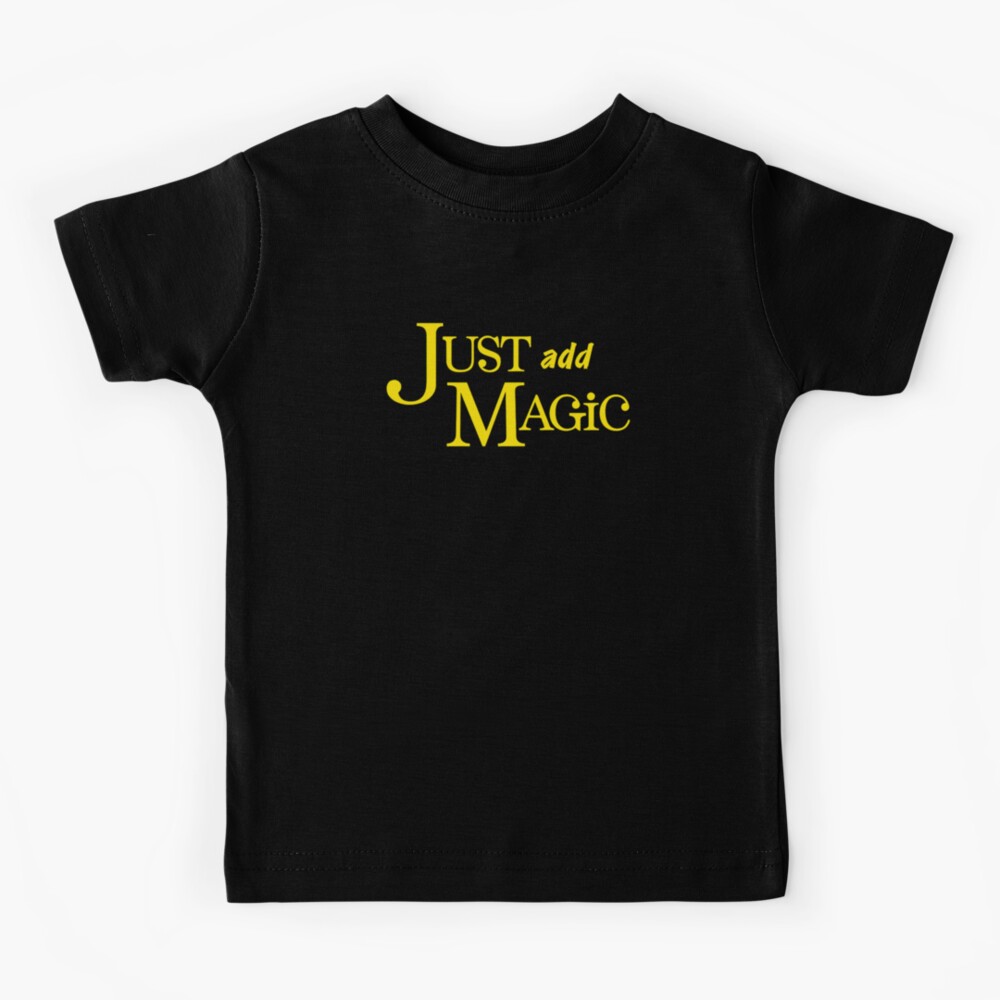 Just Add Magic Kids T-Shirt