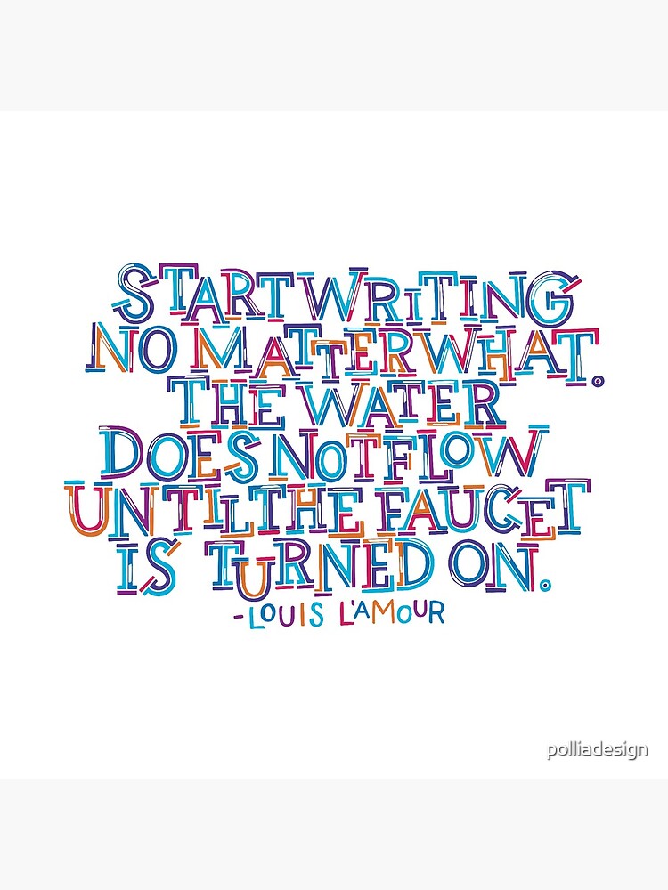 Start Writing No Matter What by polliadesign