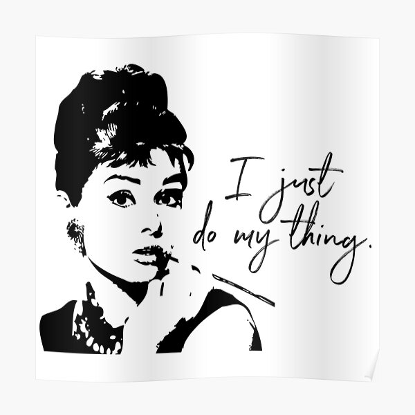 Audrey Heburn, I Just Do My Thing #blackandwhite Poster