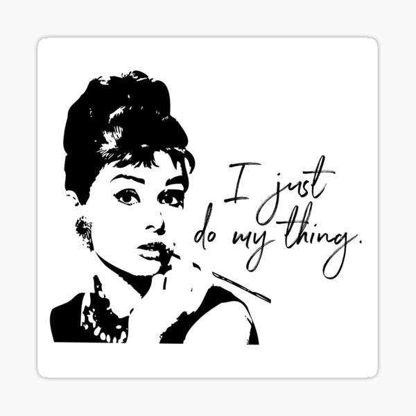 Item preview, Audrey Heburn, I Just Do My Thing #blackandwhite designed and sold by Amy Brinkman.