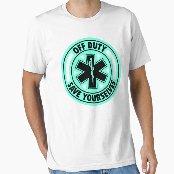 Item preview, Off Duty Save Yourselves Funny EMT  designed and sold by BOBSMITHHHHH.