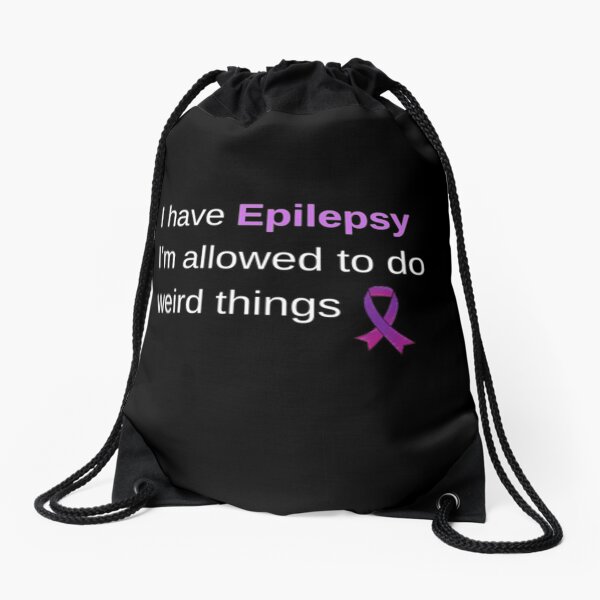 Epilepsy Awareness quote positive and uplifting quote . sending positive vibes in support of epilepsy awareness. I have Epilepsy I'm allowed to do weird things Drawstring Bag