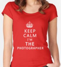 KEEP CALM I'M THE PHOTOGRAPHER Women's Fitted Scoop T-Shirt