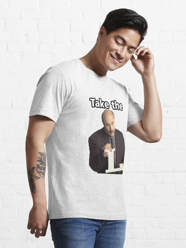 "Dr. Phil Take the L" T-shirt for Sale by cameron304 | Redbubble | dr ...