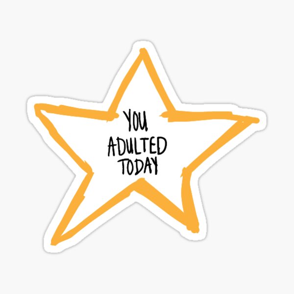 You Adulted Today Gold Star Sticker