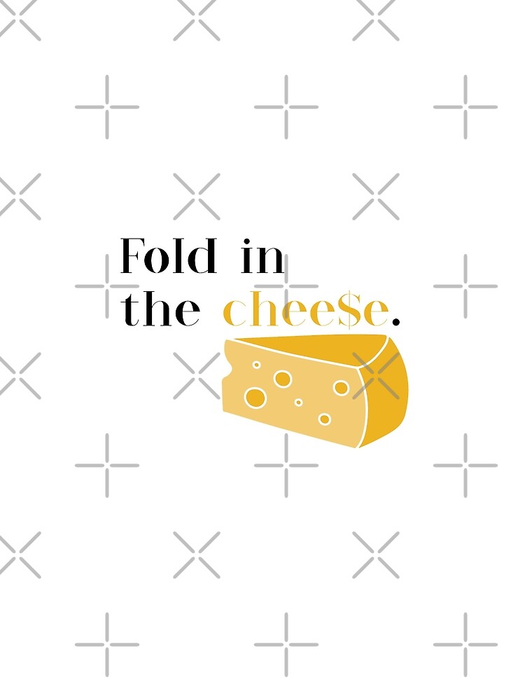 schitts creek t shirt fold in the cheese