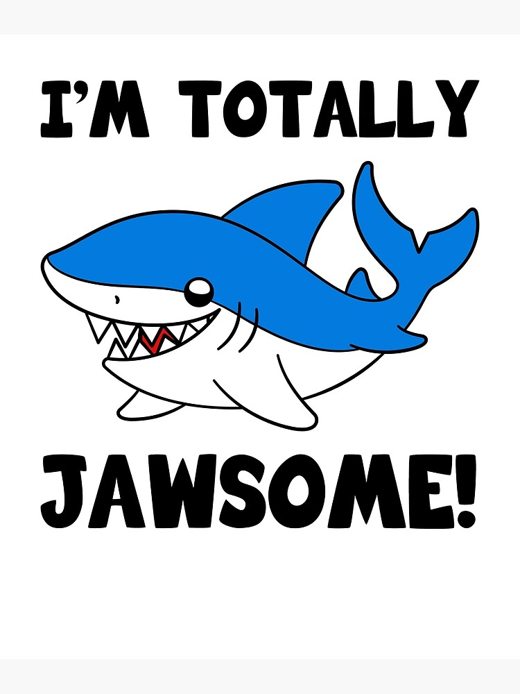 Disover I'm Totally Jawsome Shark T-Shirt Premium Matte Vertical Poster