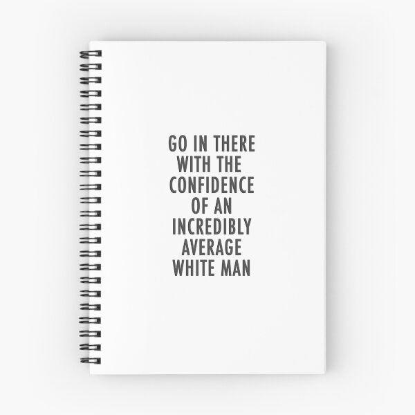Item preview, The Confidence of an Incredible Average White Man designed and sold by Zanthie.