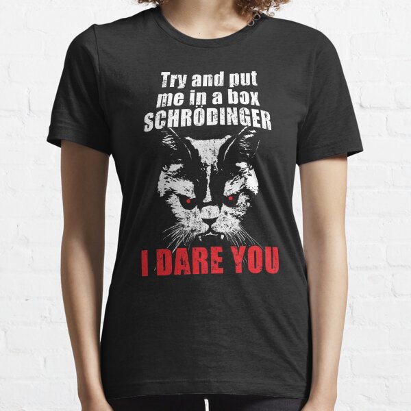 T Shirt T Shirt Schrodinger Tshirt Rigolo Pour Chat Schrodinger Par Gameongifts Redbubble