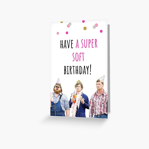 Letterkenny birthday card, sticker, Digital art, comedy, tv, humor, humour, Canadian, gift, present, ideas, have a super soft birthday!  Greeting Card