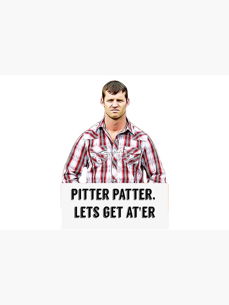"Letterkenny, pitter patter, lets get ater, Digital artwork, Tv, Quotes