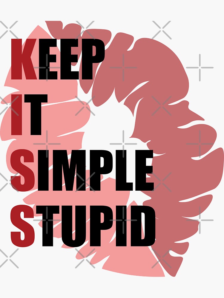 k.i.s.s. keep it simple stupid