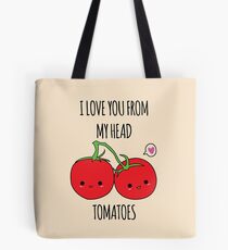 I Love You From My Head Tomatoes Tote Bag