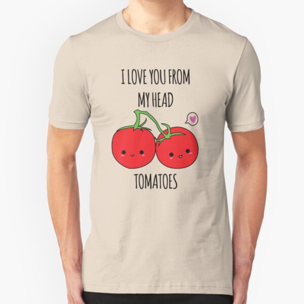 I Love You From My Head Tomatoes Slim Fit T-Shirt