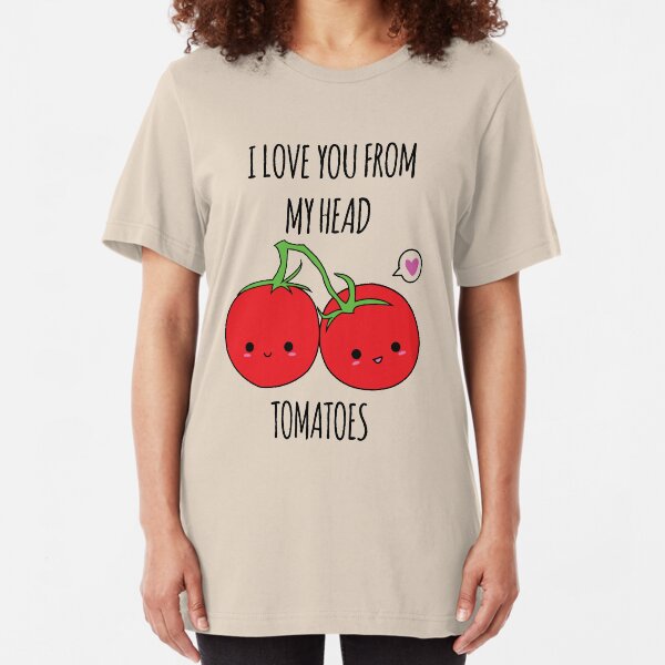 I Love You From My Head Tomatoes Slim Fit T-Shirt