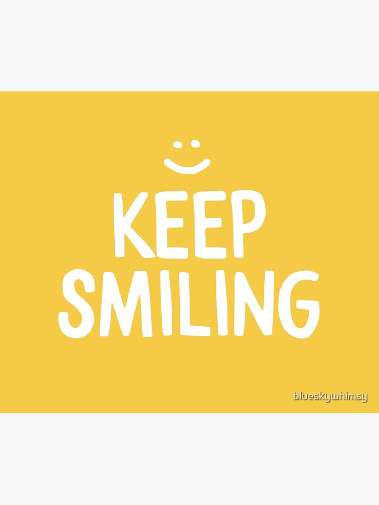Keep Smiling - Yellow Happiness Quote by blueskywhimsy