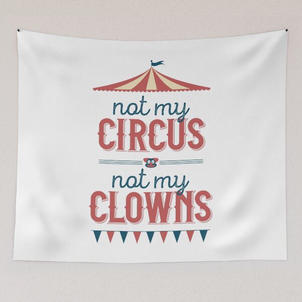 Item preview, Not My Circus, Not My Clowns designed and sold by scribblewit.